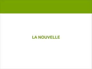 LA NOUVELLE 
 