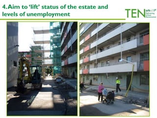 5. Huge resistance to demolition and
refurbishment at first
 