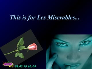 This is for Les Miserables...




  02.02.13 10:05
 