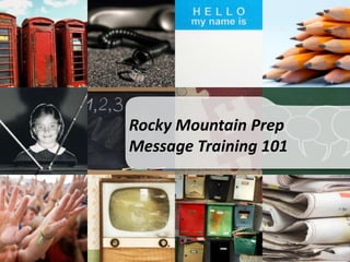 Rocky Mountain Prep Message Training 101 
