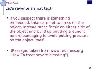 Let's re-write a short text:

• If you suspect there is something
  embedded, take care not to press on the
  object. Inst...