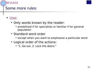 Some more rules:

• Use:
  • Only words known by the reader:
     • predefined if for specialists or familiar if for gener...
