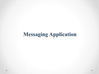 Messaging Application
 