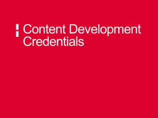Content Development
Credentials
 