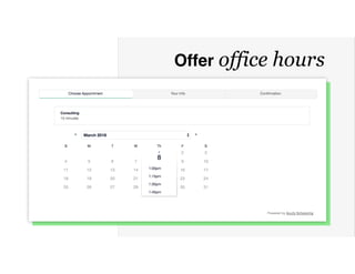 Offer office hours
 