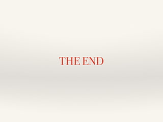 THE END 
 