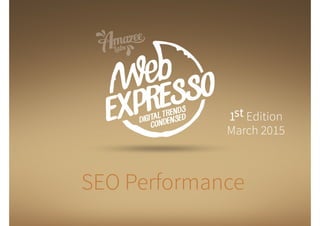 SEO Performance
1st Edition
March 2015
 