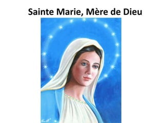 Sainte Marie, Mère de Dieu
 