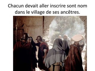 Chacun devait aller inscrire sont nom
dans le village de ses ancêtres.
 