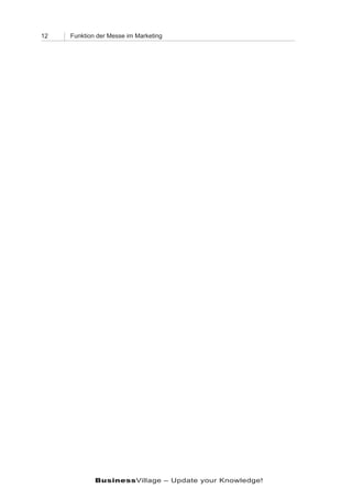 12   Funktion der Messe im Marketing




             BusinessVillage – Update your Knowledge!
 