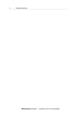 2   Inhaltsverzeichnis




            BusinessVillage – Update your Knowledge!
 