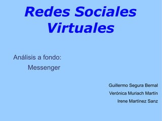 Redes Sociales Virtuales Análisis a fondo: Messenger ,[object Object]