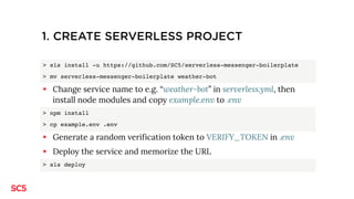 1. CREATE SERVERLESS PROJECT
> sls install -u https://github.com/SC5/serverless-messenger-boilerplate
> mv serverless-mess...