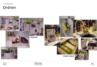 03 Küche/Haushalt



Ordnen




                    Brabantia




                                         Joseph Joseph



                         Messereview
                         Ambiente 2013                   16
 