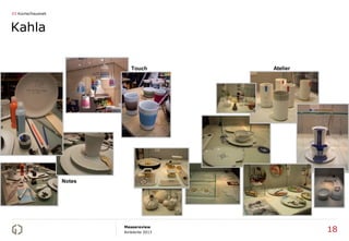 03 Küche/Haushalt



Kahla


                               Touch        Atelier




                    Notes




                            Messereview
                            Ambiente 2013             18
 