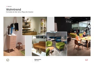 04 Wohnen

Wohntrend
Formzitate der 60er Jahre, Pflege alter Klassiker

Thonet

Messereview
IMM 2014

12

 