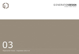 03
Paperworld Trends - Inspiration 2013-14
 