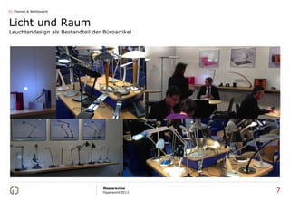 01 Themen & Wettbewerb



Licht und Raum
Leuchtendesign als Bestandteil der Büroartikel




                                   Messereview
                                   Paperworld 2013   7
 