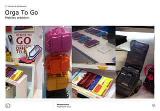 01 Themen & Wettbewerb



Orga To Go
Mobiles arbeiten




                         Messereview
                         Paperworld 2013   9
 