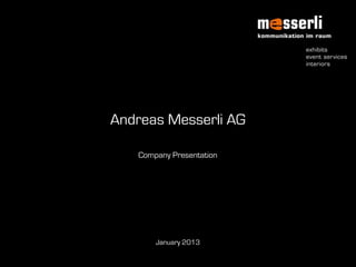 Andreas Messerli AG

   Company Presentation




       January 2013
 