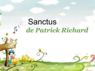 Sanctus
de Patrick Richard
 