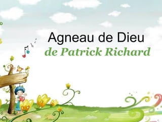 Agneau de Dieu
de Patrick Richard
 