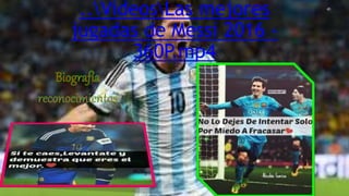 ..VideosLas mejores
jugadas de Messi 2016 -
360P.mp4
 