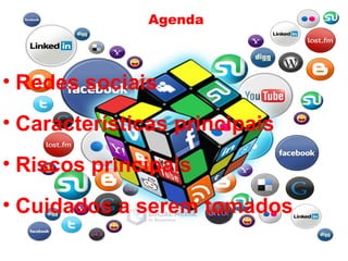Agenda
• Redes sociais
• Características principais
• Riscos principais
• Cuidados a serem tomados
 