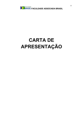 8
FACULDADE ASSOCIADA BRASIL
CARTA DE
APRESENTAÇÃO
 
