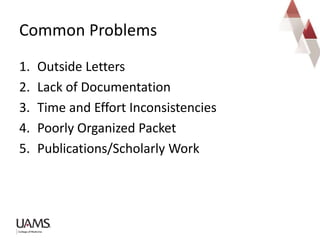 Common Problems
1. Outside Letters
2. Lack of Documentation
3. Time and Effort Inconsistencies
4. Poorly Organized Packet
5. Publications/Scholarly Work
 