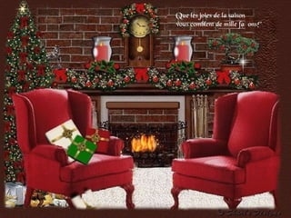 Que les joies de la saison
vous comblent de mille façons!"
 
