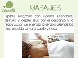 Masaje Relajante con Aceites Esenciales,
disfruta y déjate lleva por el descanso y la
reactivación de energía, la terapia atiende los
pies, espalda, cintura, cuello y nuca
Duración: Aprox 45 min
 
