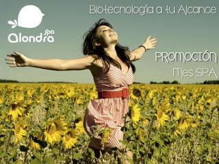 Alondra SPA
Biotecnología a tu Alcance
PROMOCIÓN
Mes SPA
 
