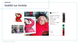 D E N T S U A E G I S N E T W O R K 4 3
SISÄLLÖT
Sisällöt luo ilmiöitä
 