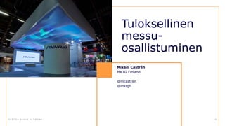 D E N T S U A E G I S N E T W O R K 5 0
Tuloksellinen
messu-
osallistuminen
Mikael Castrén
MKTG Finland
@mcastren
@mktgfi
 