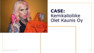 D E N T S U A E G I S N E T W O R K 6 8
CASE:
Kemikalioliike
Olet Kaunis Oy
 