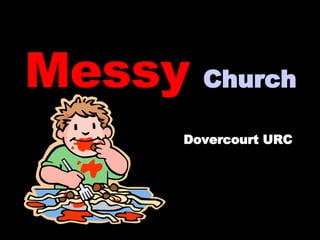 Messy   Church   Dovercourt URC   