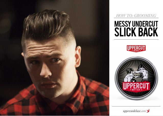 How To Grooming Messy Undercut Slick Back Mens Hairstyles
