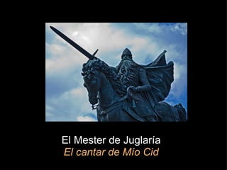 El Mester de Juglaría El cantar de Mío Cid 