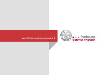 www.fondazionesistematoscana.it
 
