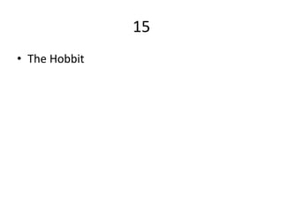 15
• The Hobbit
 