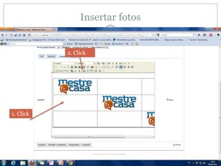 Insertar fotos


           2. Click




1. Click
 