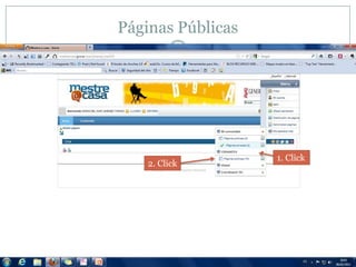 Páginas Públicas




                   1. Click
    2. Click
 