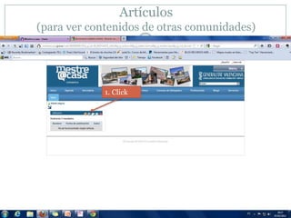 Artículos
(para ver contenidos de otras comunidades)




             1. Click
 