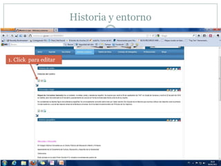 Historia y entorno



1. Click para editar
 