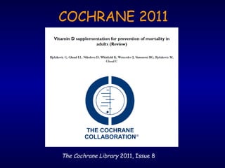 COCHRANE 2011
The Cochrane Library 2011, Issue 8
 