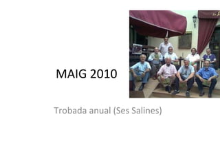 MAIG 2010 Trobada anual (Ses Salines) 