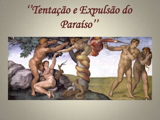 ‘’Tentação e Expulsão do Paraíso’’