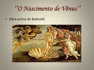 ‘’O Nascimento de Vênus’’Obra-prima de Botticelli.