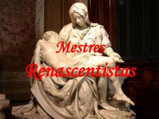 Mestres Renascentistas 